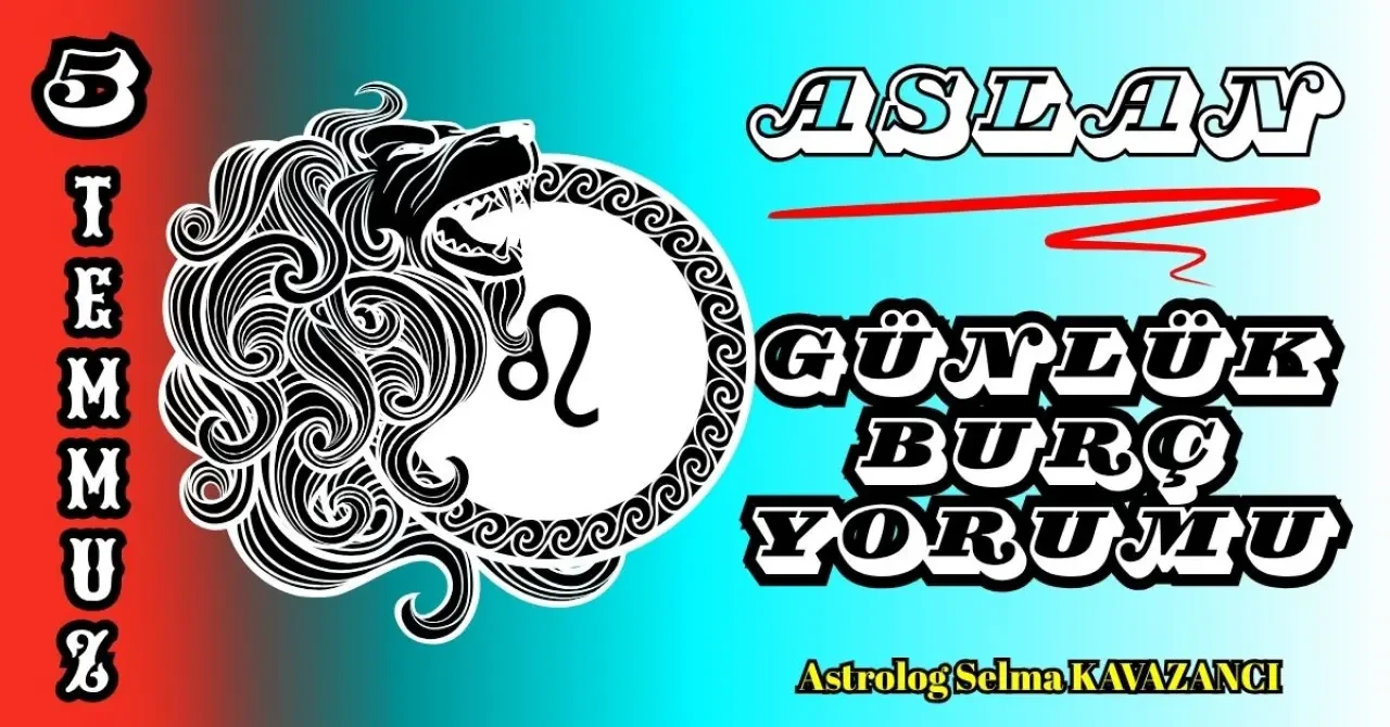 5 Temmuz 2025 Günlük Burç Yorumları: Astrolog Selma Kavazancı Yorumu 5