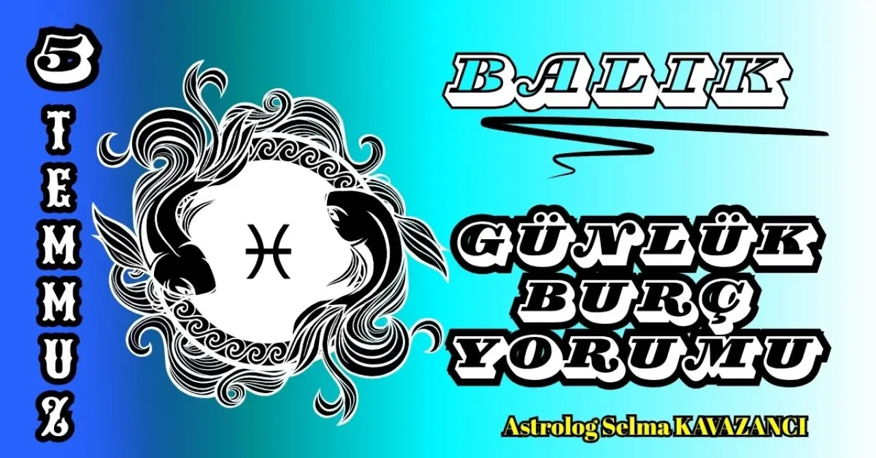 5 Temmuz 2025 Günlük Burç Yorumları: Astrolog Selma Kavazancı Yorumu 12