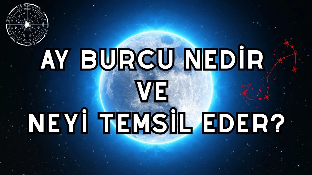 Ay Burcu Nedir ve Neyi Temsil Eder?