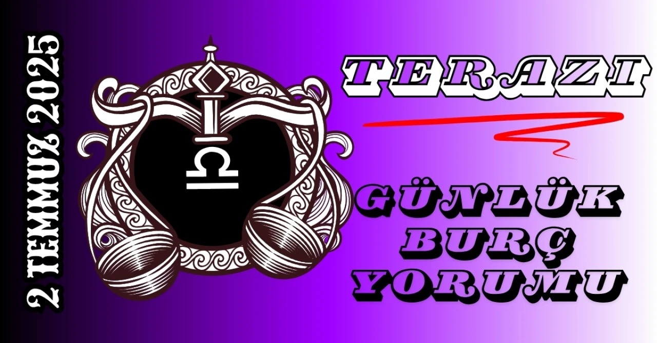 Terazi Burcu Günlük Yorumu 2 Temmuz 2025: Denge Arayışı, İlişkilerde Uyum ve Estetik Hassasiyet