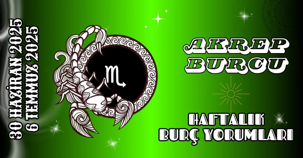 Akrep Burcu Haftalık Yorumu 30 Haziran – 6 Temmuz 2025: Duygusal Dönüşüm ve Stratejik Hamleler