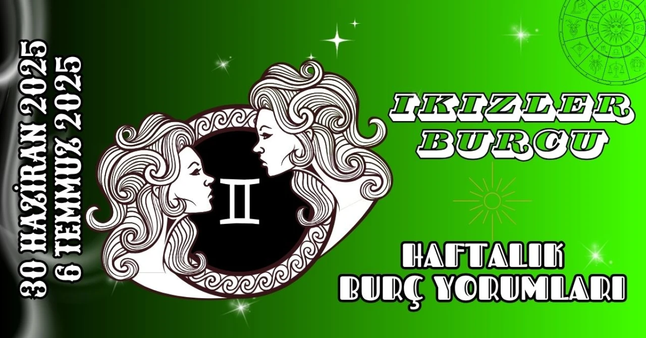 İkizler Burcu Haftalık Yorumu 30 Haziran – 6 Temmuz 2025: İletişim, Kariyer ve Değişim