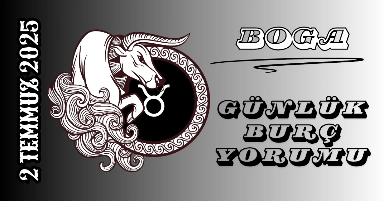 Boğa Burcu Günlük Burç Yorumları 2 Temmuz 2025: Sabır ve Yeni Fırsatların Kapısı