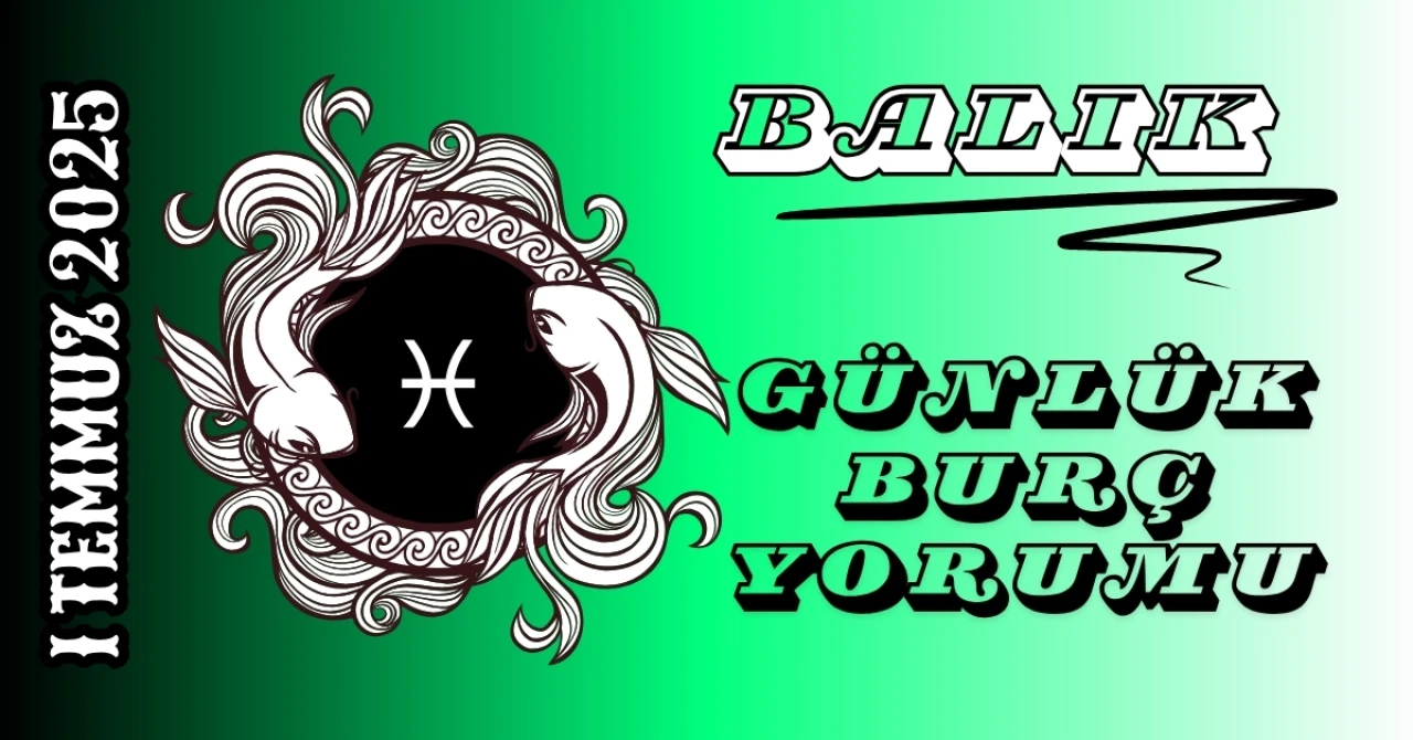 Balık Burcu Günlük Yorumu 1 Temmuz 2025: Sezgiler Güçleniyor Kararlar Netleşiyor