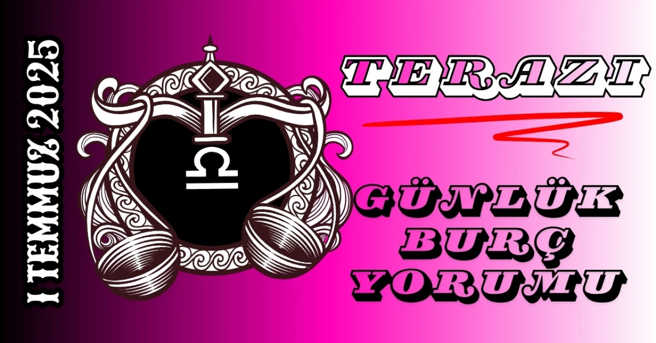 Terazi Burcu Günlük Yorumu 1 Temmuz 2025: İletişimde Denge ve Sosyal İlişkiler