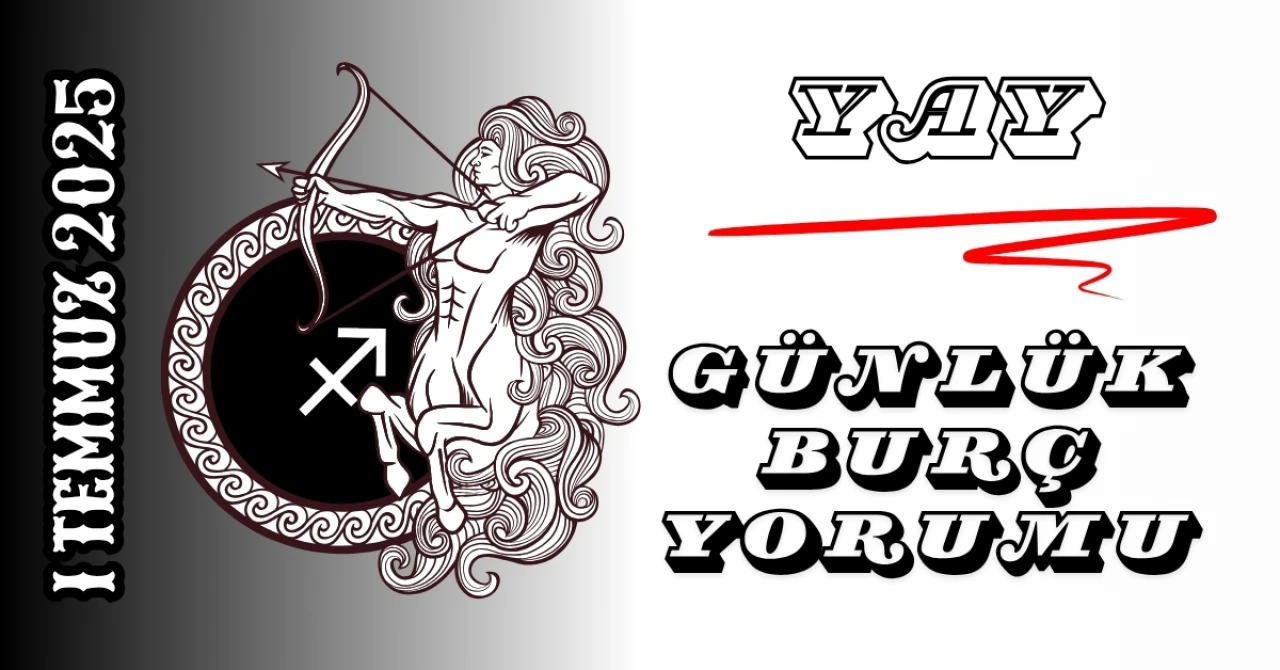 Yay Burcu Günlük Yorumu 1 Temmuz 2025: Macera ve Yeni Fırsatların Günü