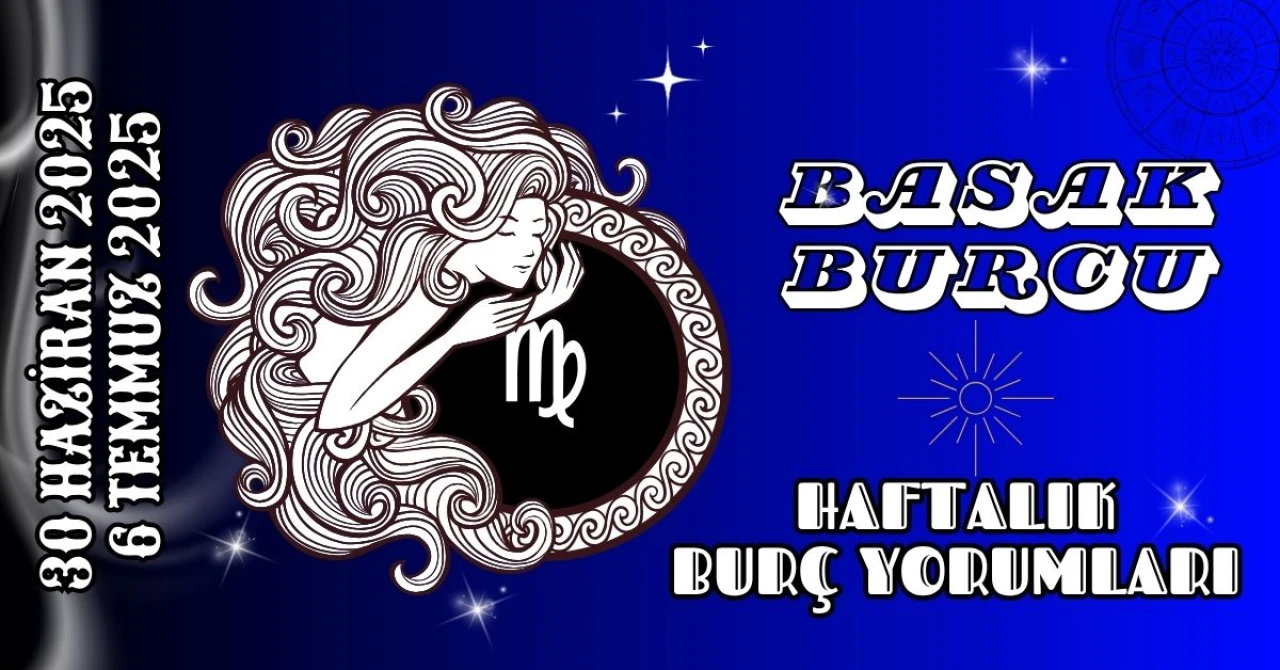 Başak Burcu Haftalık Yorumu 30 Haziran – 6 Temmuz 2025: Mantık, Disiplin ve Duygusal Netlik