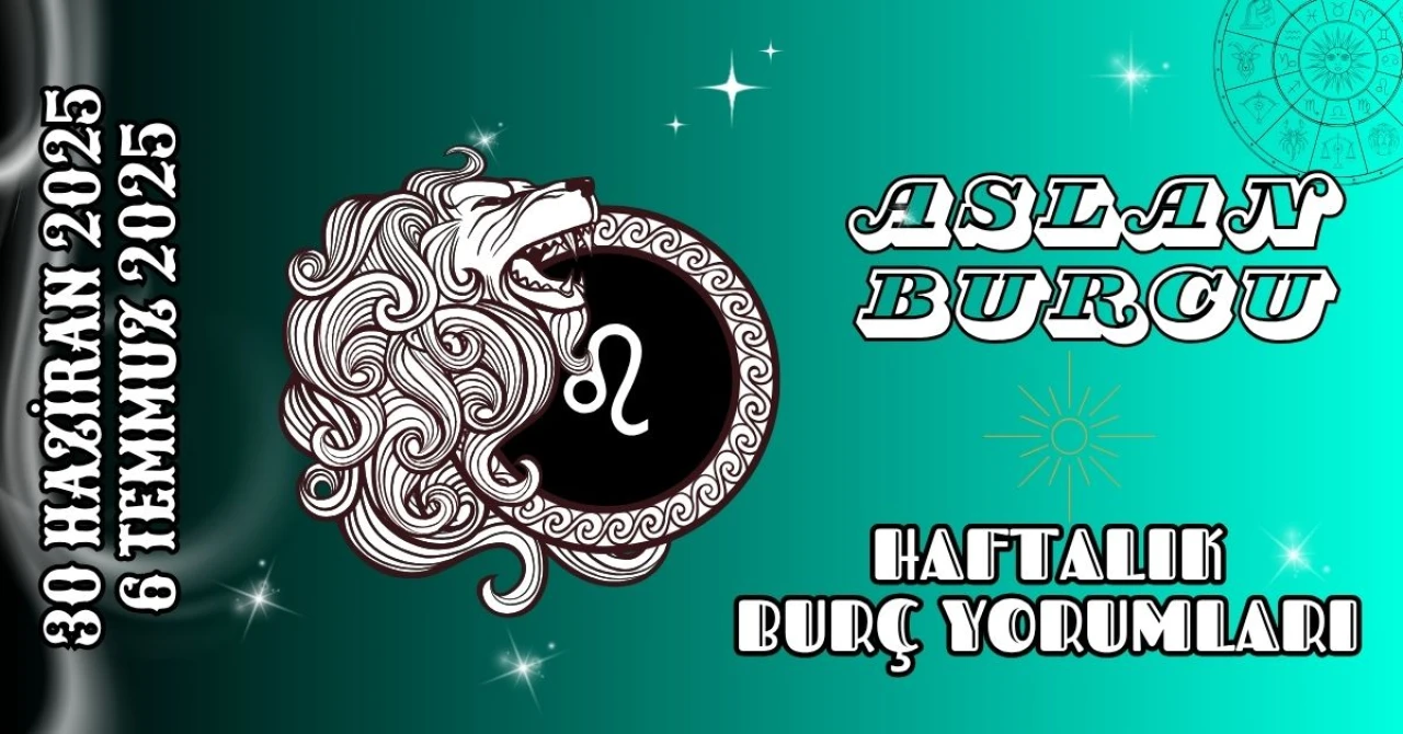 Aslan Burcu Haftalık Yorumu 30 Haziran – 6 Temmuz 2025: Liderlik ve Yaratıcılık Dolu Günler