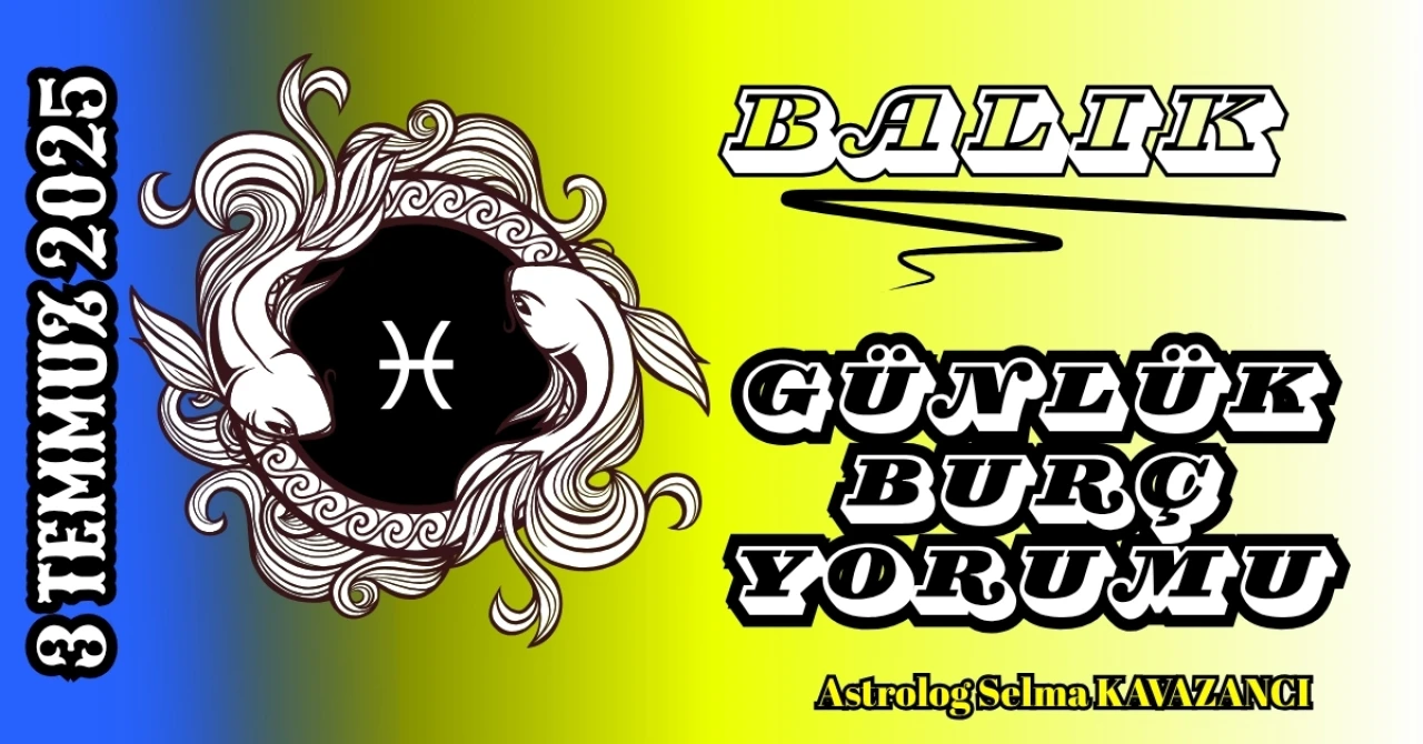 3 Temmuz Balık Burcu Yorumu: Bugün Hangi Duygu Seni Dönüştürecek?