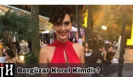 Bergüzar Korel Kimdir? Kaç Yaşında, Nereli, Boyu Kaç, Hangi Dizilerde Rol Aldı?