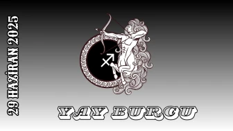 Yay Burcu 29 Haziran 2025 Yorumu: Şanslı Gelişmeler ve Yeni Başlangıçlar Sizi Bekliyor
