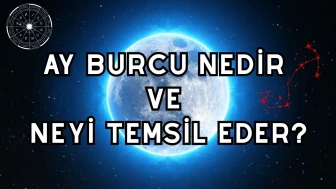 Ay Burcu Nedir ve Neyi Temsil Eder?