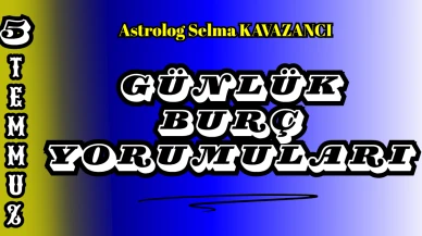 6 Temmuz Günlük Burç Yorumları 2025 : Astrolog Selma Kavazancı