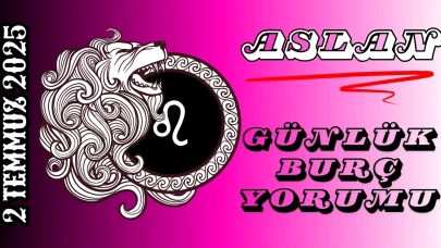 Aslan Burcu Günlük Yorumu 2 Temmuz 2025: Göz Alıcı Enerji, Kendine Güven ve Cesur Adımlar