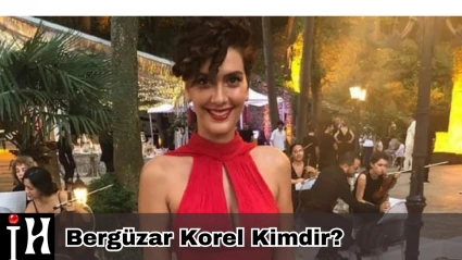 Bergüzar Korel Kimdir? Kaç Yaşında, Nereli, Boyu Kaç, Hangi Dizilerde Rol Aldı?