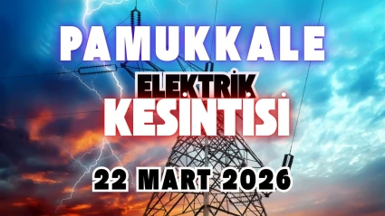 Pamukkale'de Elektrik Kesintisi! 22 Mart'ta 11 Mahalle Karanlık