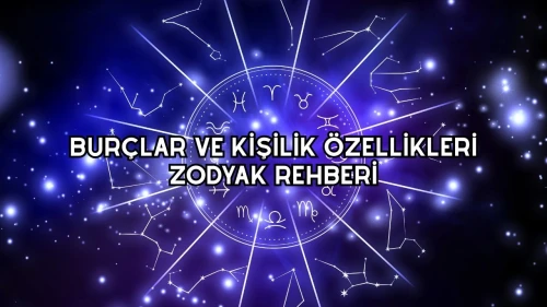 Burçlar ve Kişilik Özellikleri: Zodyak Rehberi