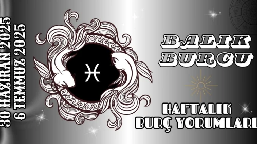 Balık Burcu Haftalık Yorumu 30 Haziran – 6 Temmuz 2025: Ruhsal Farkındalık ve Derin Duygular