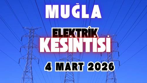 Muğla Elektrik Kesintisi Son Dakika: 4 Mart Elektrikler Ne Zaman Gelecek?