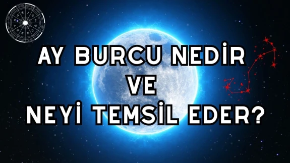 Ay Burcu Nedir ve Neyi Temsil Eder?