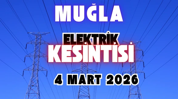 Muğla Elektrik Kesintisi Son Dakika: 4 Mart Elektrikler Ne Zaman Gelecek?