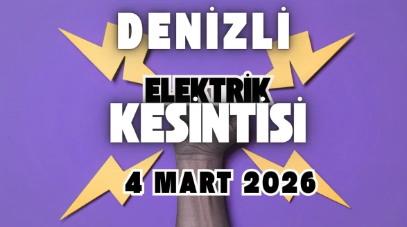 Denizli Elektrik Kesintisi Son Dakika: 4 Mart Elektrikler Ne Zaman Gelecek?