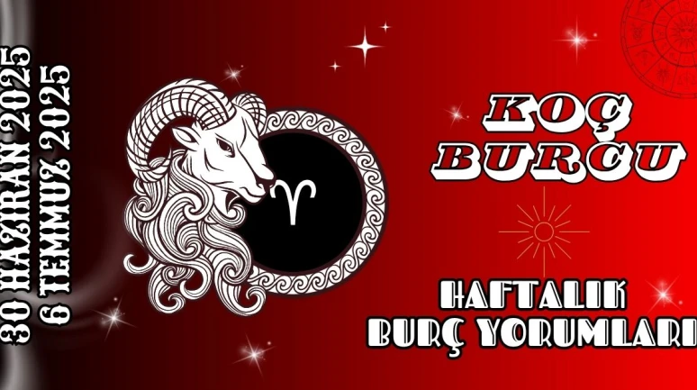 Koç Burcu Haftalık Yorumu 30 Haziran 2025 – 6 Temmuz 2025: Aşk Para Şans Gündemi