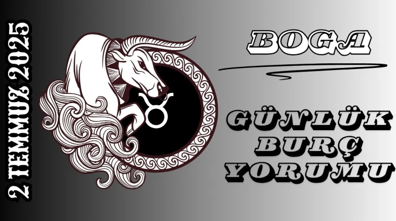 Boğa Burcu Günlük Burç Yorumları 2 Temmuz 2025: Sabır ve Yeni Fırsatların Kapısı