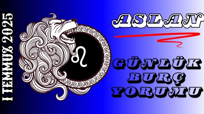 Aslan Burcu Günlük Yorumu 1 Temmuz 2025: Liderlik ve Duygusal İfade