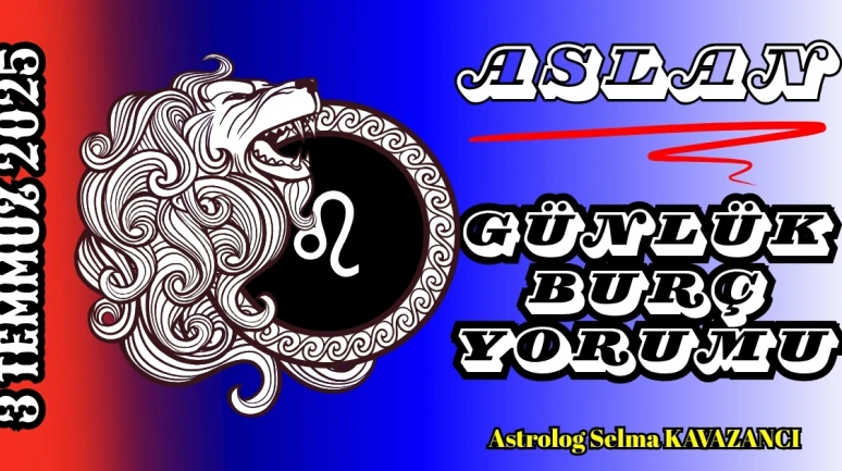 3 Temmuz Aslan Burcu Yorumu: Sahne Sizin! Bugün Işığınız Herkesi Etkiliyor