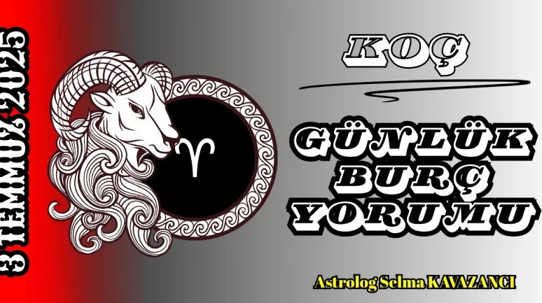 Koç Burcu Günlük Yorumu 3 Temmuz 2025: Kararlılık, İnisiyatif ve Dönüştürücü Cesaret