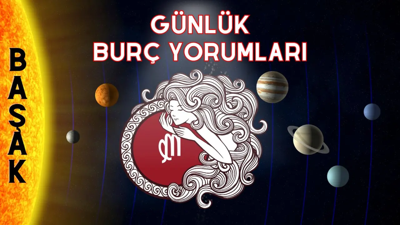 Başak Burcu Günlük Burç Yorumu – 20 Haziran 2025